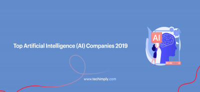 Top Artificial Intelligence (AI) Companies 2019 | Techimply